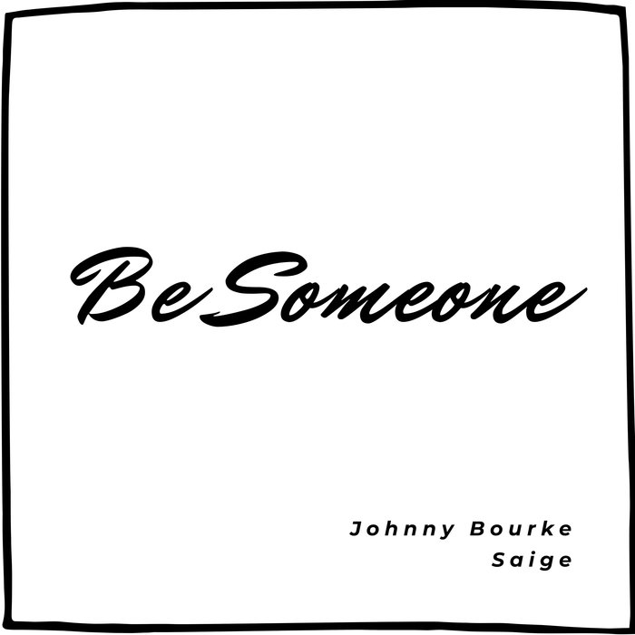 Johnny Bourke, Saige - Be Someone [JBB 001]